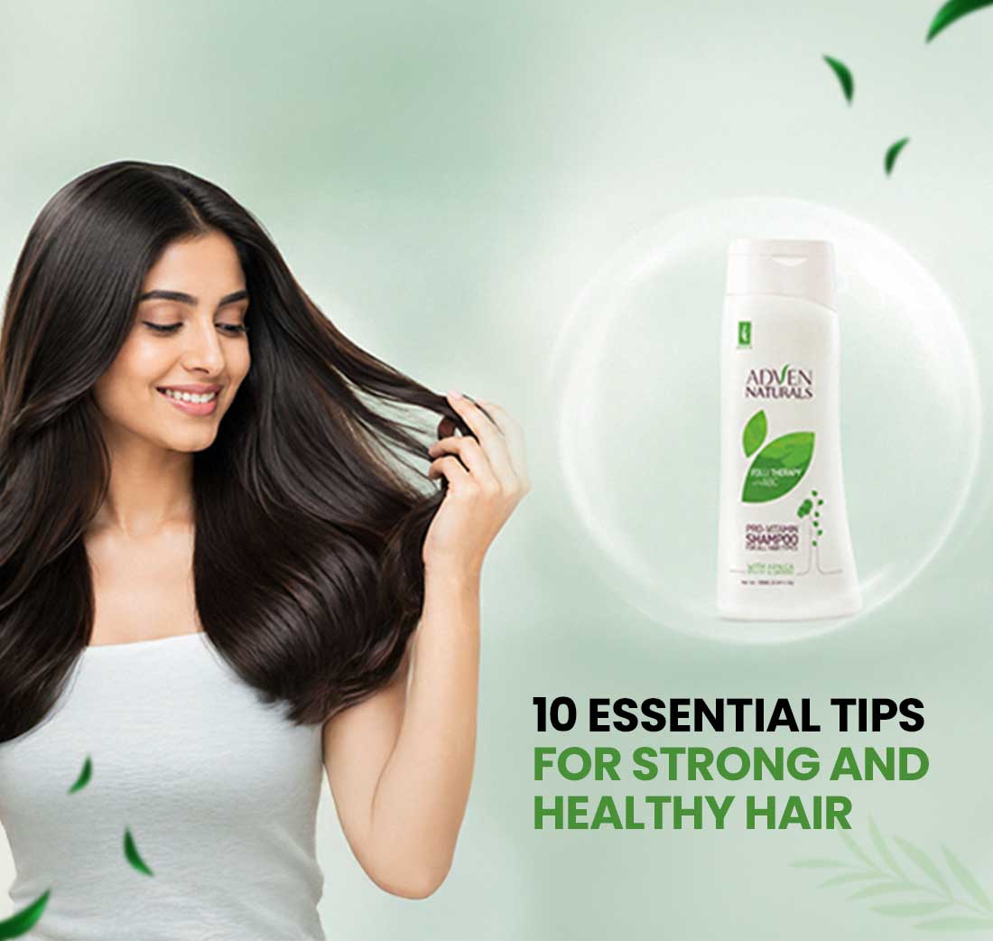10 Essential Hair Care Tips for Strong and Healthy Hair - Adven