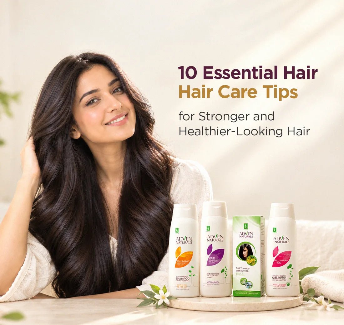 10 Essential Hair Care Tips for Stronger and Healthier-Looking Hair - Adven