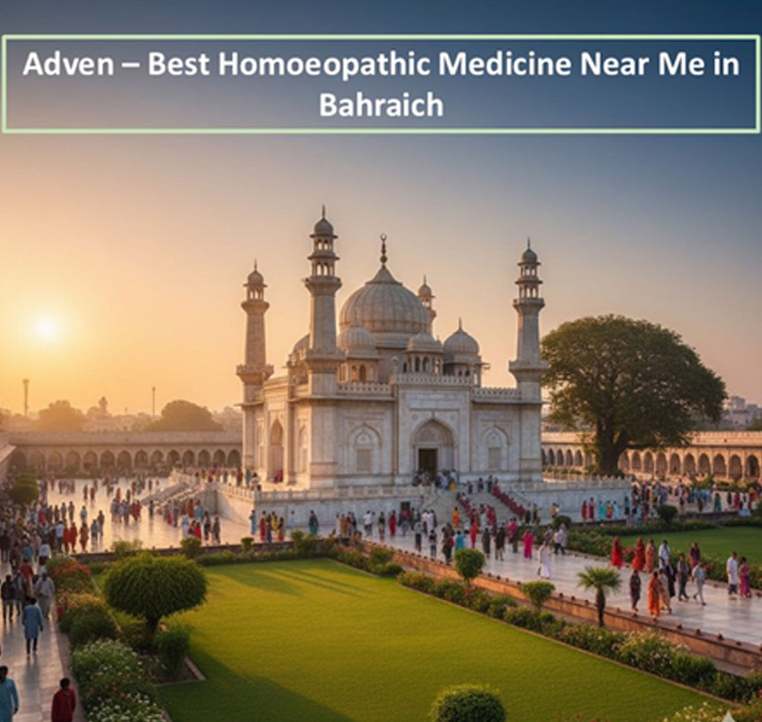 Adven – Best Homoeopathic Medicine Near Me in Bahraich | Certified Purity, Long-Term Care & Trusted Homoeopathy - Adven