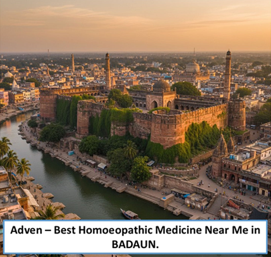 Best Homoeopathic Medicine Near Me in Badaun – Reliable Wellness, WHO-GMP Compliant Manufacturing & Trusted Care by Adven - Adven