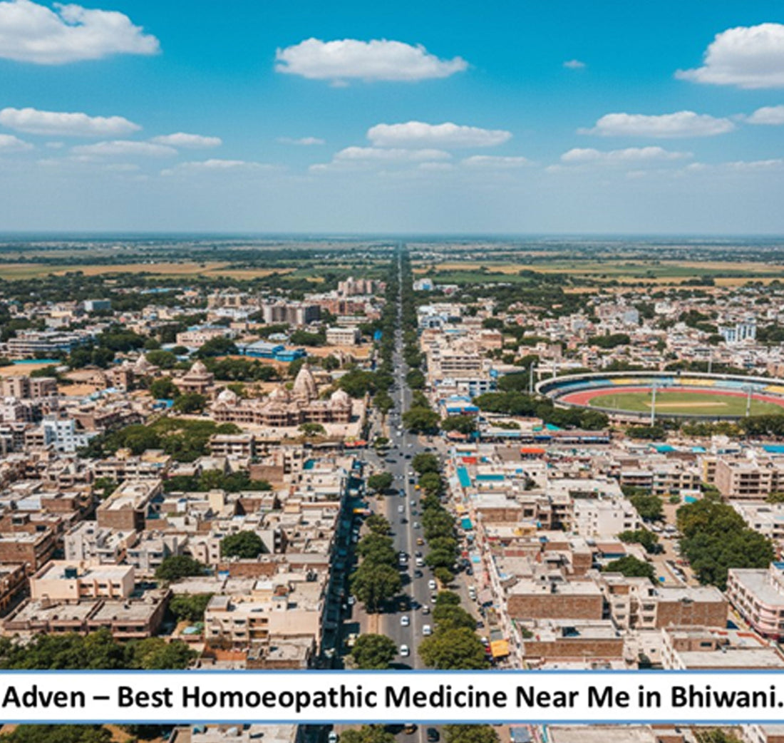 Best Homoeopathic Medicine Near Me in Bhiwani, Haryana- A Gentle Preventive Wellness for Haryana’s Emerging Education & Sports District, Backed by Advanced Pharmaceutical-Grade Homoeopathic Manufacturing - Adven