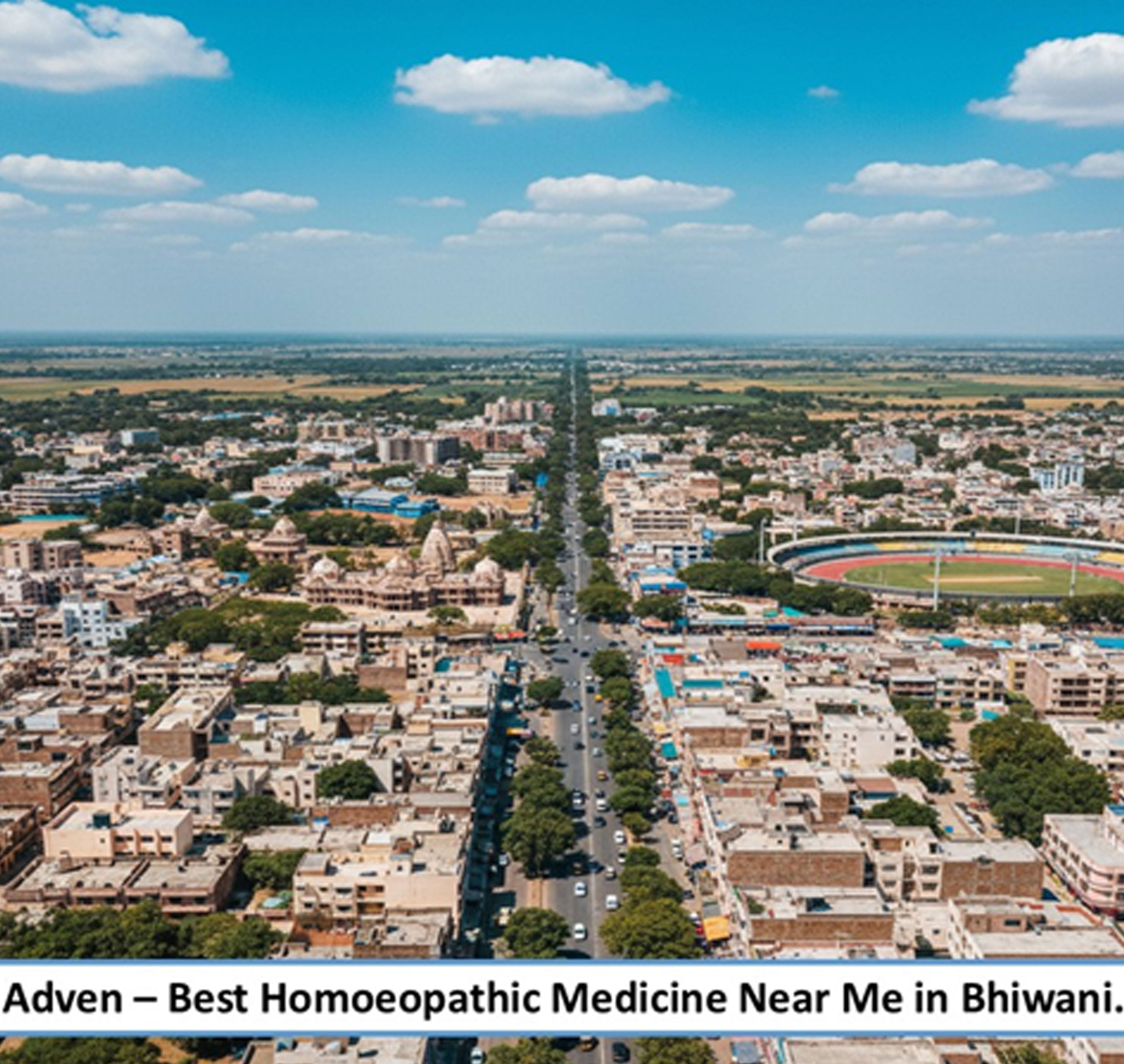 Best Homoeopathic Medicine Near Me in Bhiwani, Haryana- A Gentle Preventive Wellness for Haryana’s Emerging Education & Sports District, Backed by Advanced Pharmaceutical-Grade Homoeopathic Manufacturing - Adven