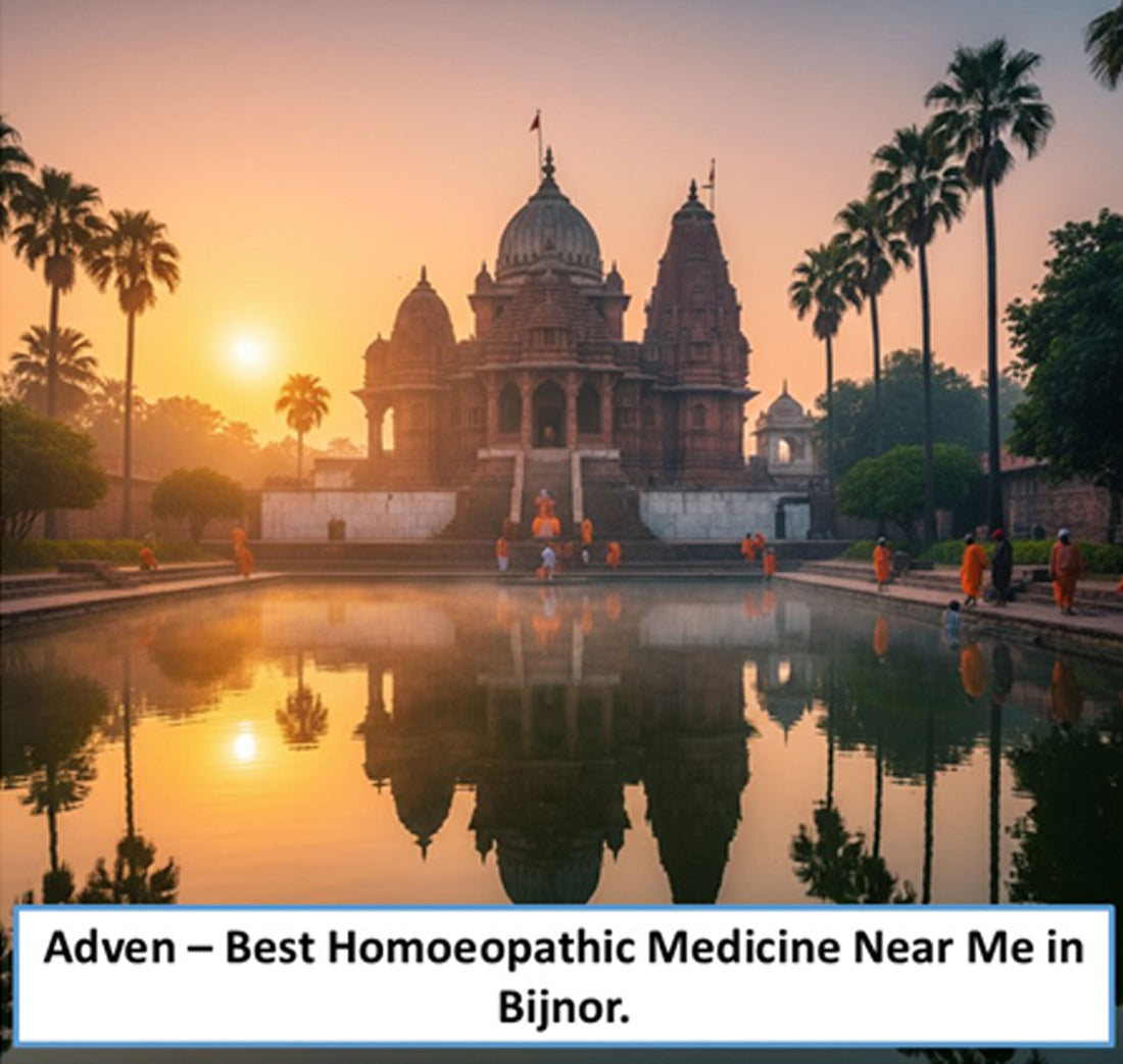Best Homoeopathic Medicine Near Me in Bijnor – Trusted Quality, Certified Manufacturing & Proven Care by Adven - Adven