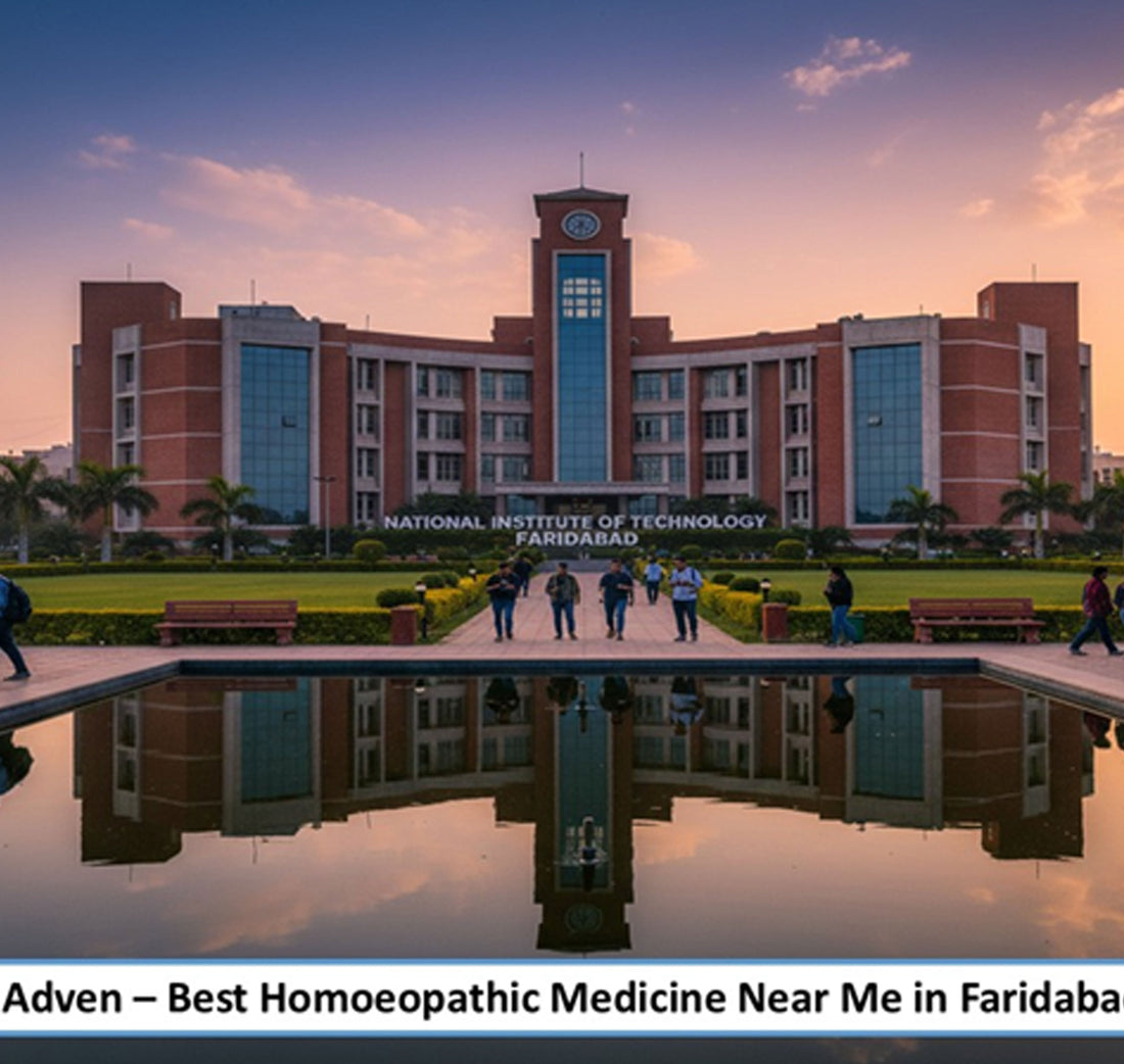 Best Homoeopathic Medicine Near Me in Faridabad, Haryana – A Modern Preventive Wellness for NCR’s Industrial & Residential Powerhouse , Enabled by Advanced Pharmaceutical-Grade Homoeopathic Manufacturing - Adven