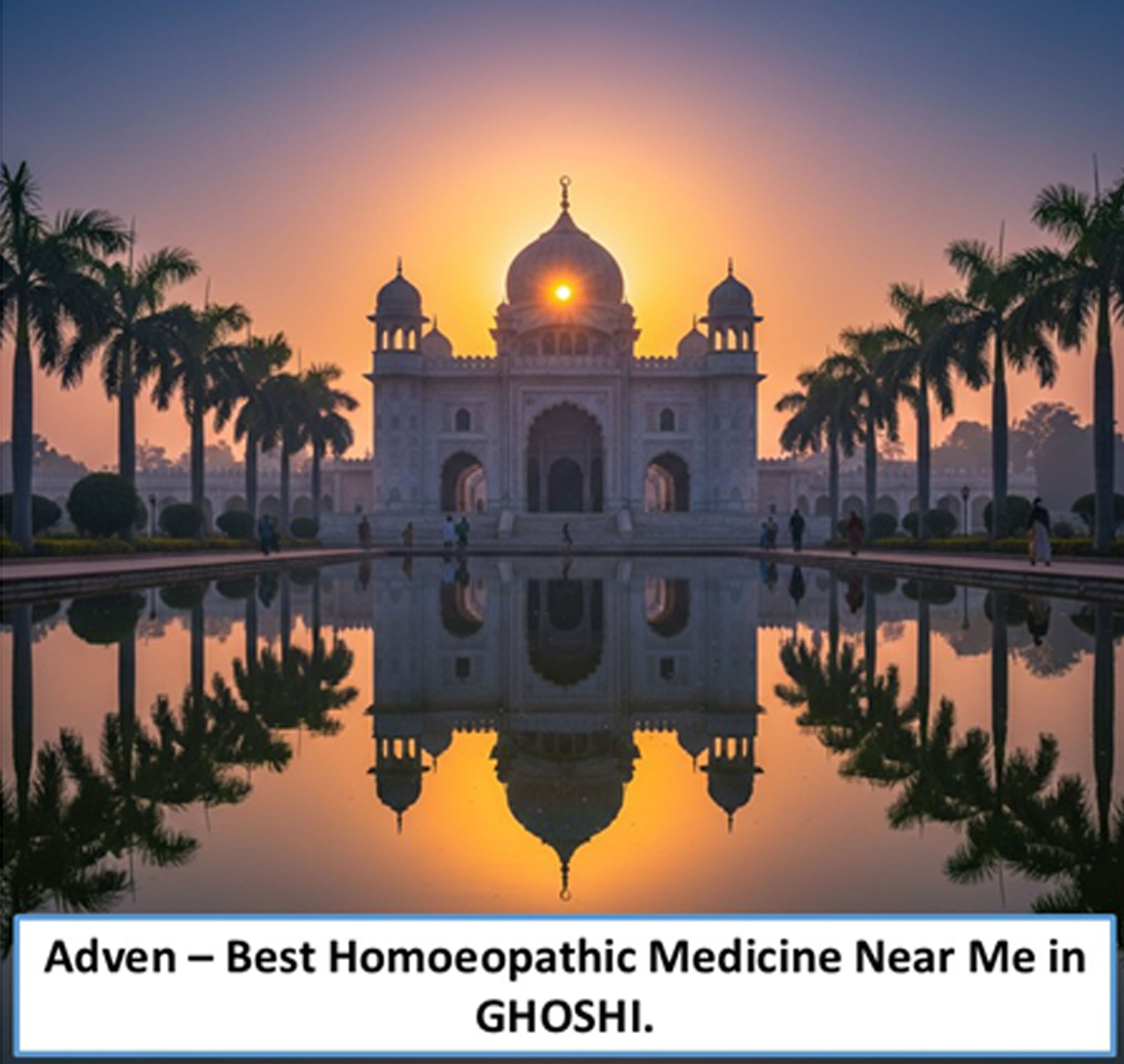 Best Homoeopathic Medicine Near Me in Ghosi – Safe Healing, WHO-GMP Compliant Manufacturing & Trusted Care by Adven - Adven