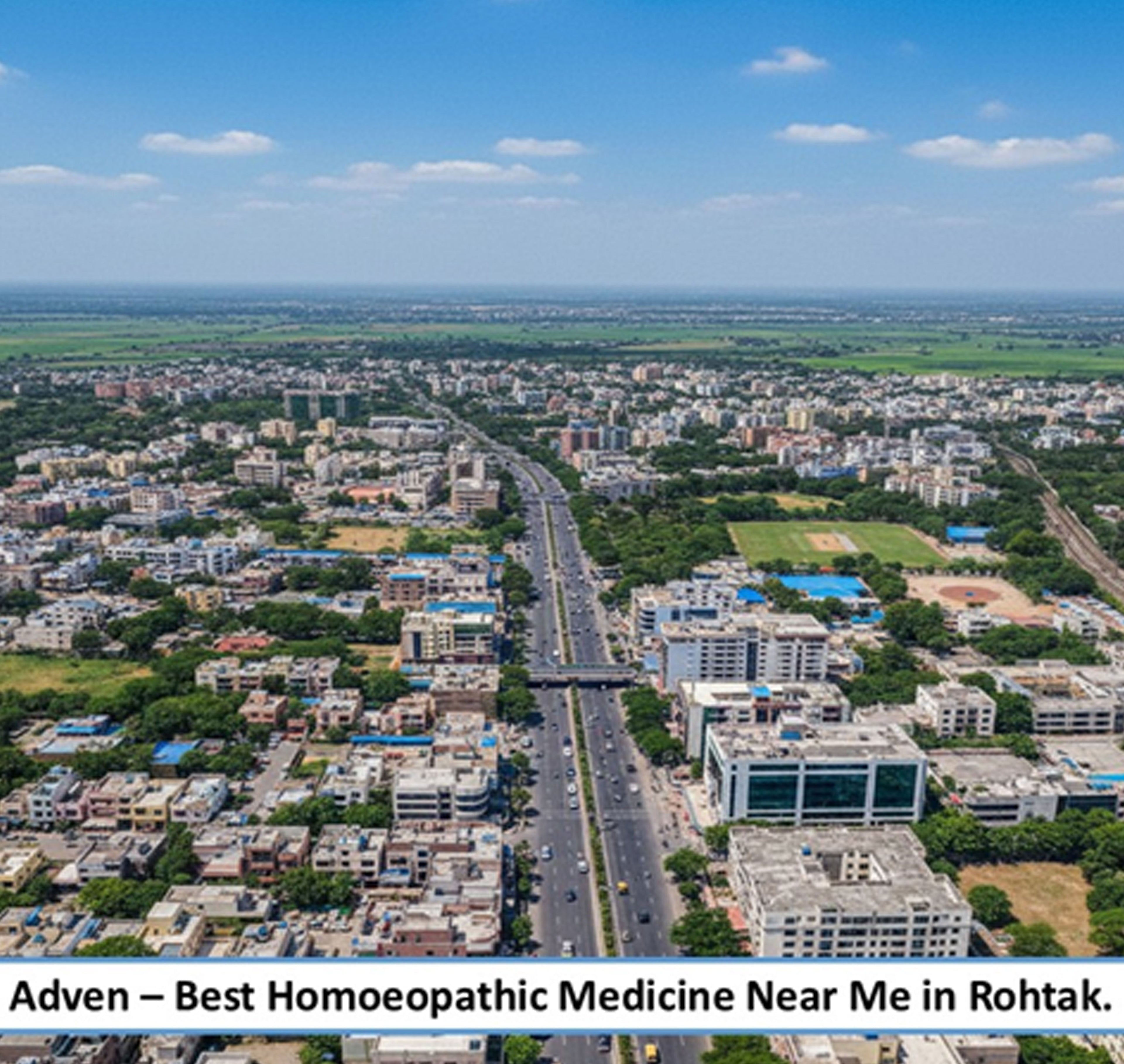 Best Homoeopathic Medicine Near Me in Rohtak, Haryana-A Progressive Preventive Wellness for Haryana’s Education & Medical Hub Backed by Advanced Pharmaceutical-Grade Homoeopathic Manufacturing - Adven