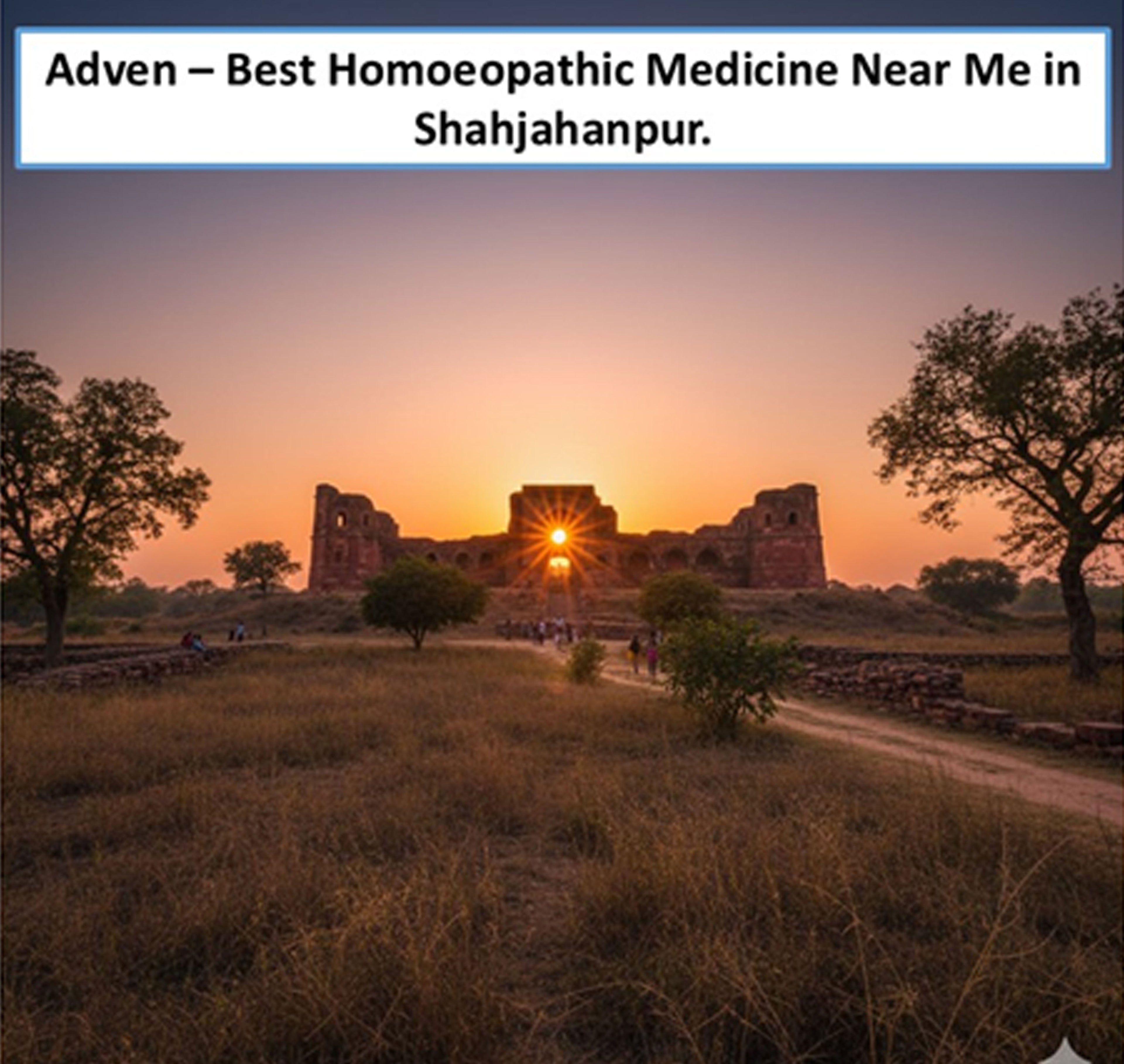 Best Homoeopathic Medicine Near Me in Shahjahanpur | Certified Integrity, Trusted Outcomes & Modern Homoeopathy - Adven