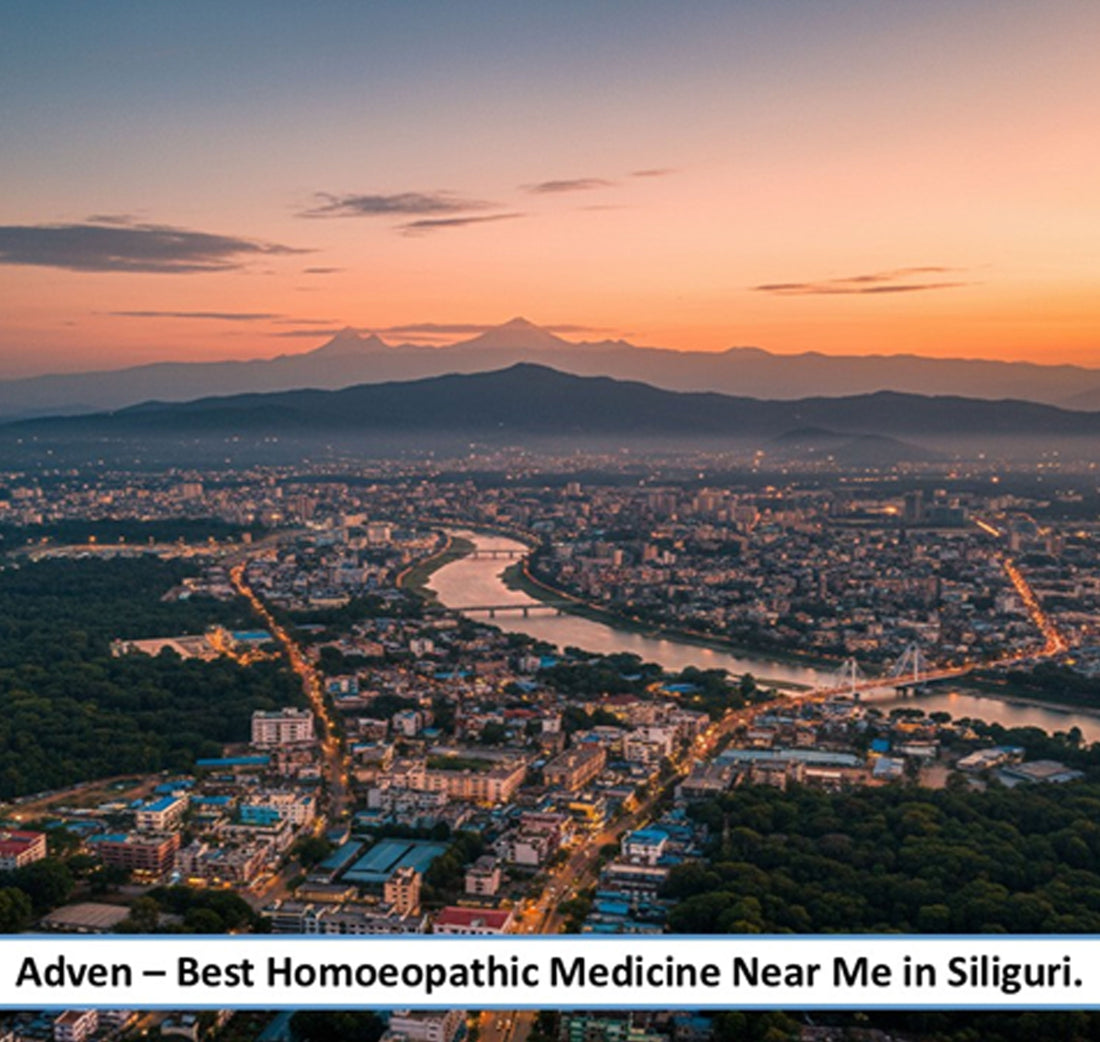 Best Homoeopathic Medicine Near Me in Siliguri- A Smart Preventive Wellness for North Bengal’s Gateway City, Supported by Advanced Pharmaceutical-Grade Homoeopathic Manufacturing - Adven