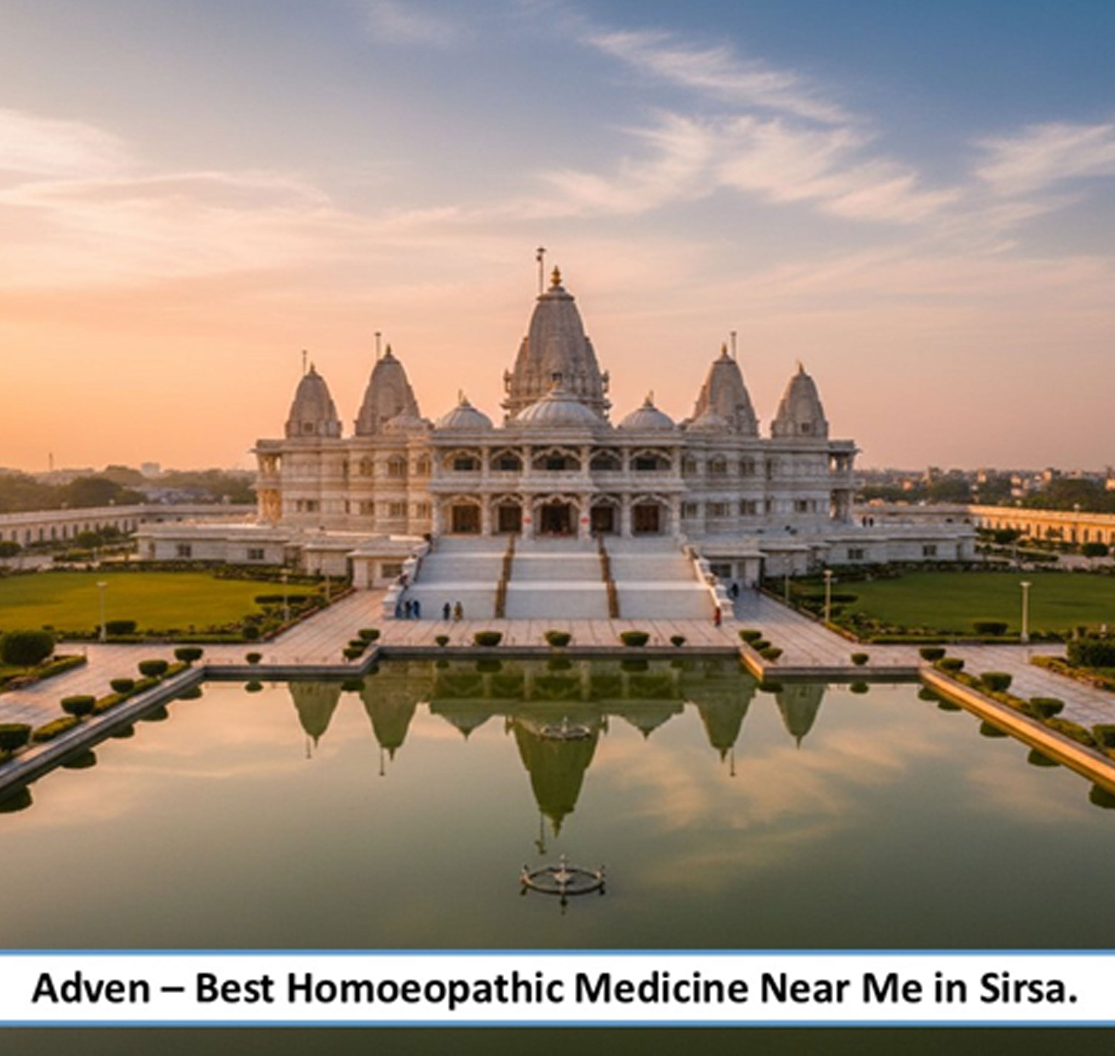 Best Homoeopathic Medicine Near Me in Sirsa, Haryana- A Reliable Preventive Wellness for Western Haryana’s Agricultural Heartland, Supported by Advanced Pharmaceutical-Grade Homoeopathic Manufacturing - Adven