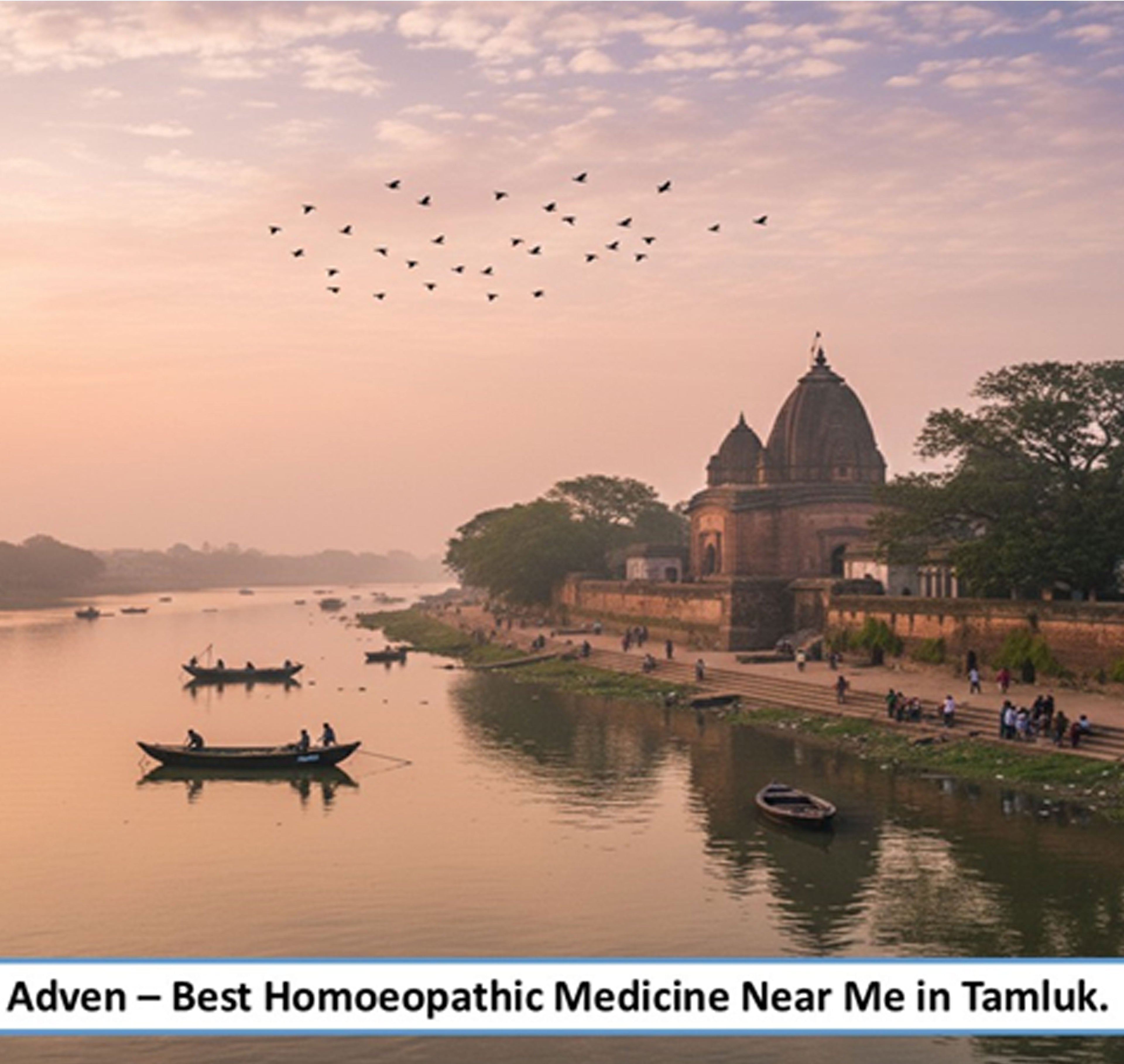 Best Homoeopathic Medicine Near Me in Tamluk- A Reliable Preventive Wellness for Purba Medinipur’s Historic River-Side Town, Backed by Advanced Pharmaceutical-Grade Homoeopathic Manufacturing - Adven