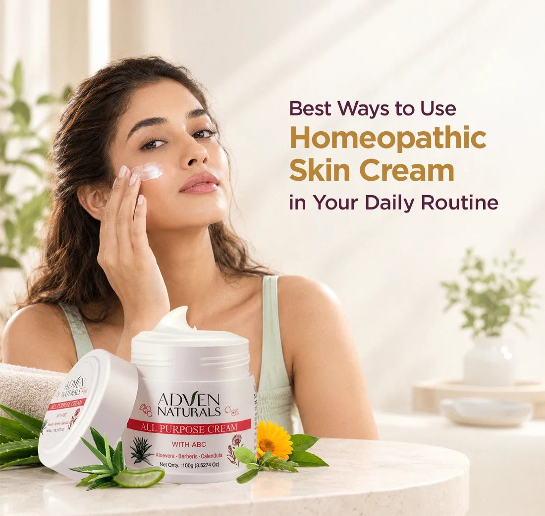 Best Ways to Use Homeopathic Skin Cream in Your Daily Routine - Adven
